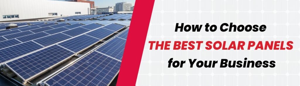 How to Choose the Best Solar Panels for Your Business